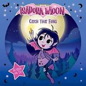 Isadora Moon: Catch that Fang! (An exciting picture book retelling of Isadora's on-screen