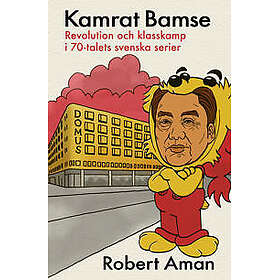 Kamrat Bamse : Revolution och klasskamp i 70-talets svenska serier
