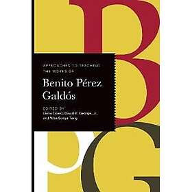 Approaches to Teaching the Works of Benito Pérez Galdós