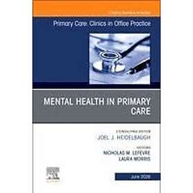 Mental Health in Primary Care, An Issue of Primary Care: Clinics in Office Practice