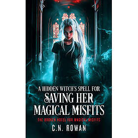 A Hidden Witch's Spell For Saving Her Magical Misfits