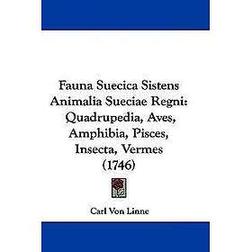 Fauna Suecica Sistens Animalia Sueciae Regni