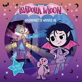 Isadora Moon: Mignonette Moves In (An exciting picture book retelling of Isadora's on-screen