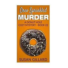 Oreo Sprinkled Murder: A Donut Hole Cozy Mystery Book 22