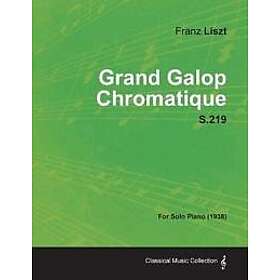 Grand Galop Chromatique S.219 For Solo Piano (1938)