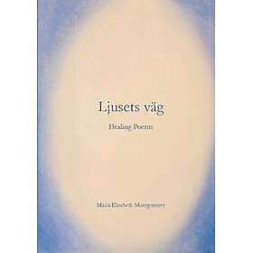 Ljusets väg : Healing Poems