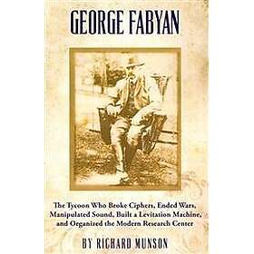George Fabyan: The Tycoon Who Broke Ciphers, Ended Wars, Manipulated Sound, Built a Levitation