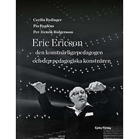 Eric Ericson den konstnärliga pedagogen och den pedagogiska konstnären