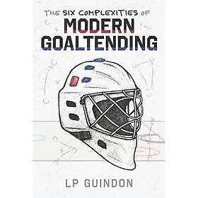 The Six Complexities of Modern Goaltending