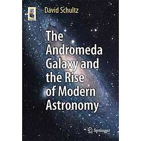 The Andromeda Galaxy and the Rise of Modern Astronomy