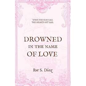 Drowned in the Name of Love