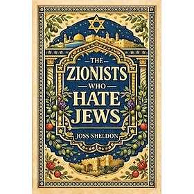The ZIONISTS who HATE JEWS