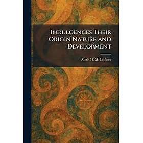 Indulgences Their Origin Nature and Development