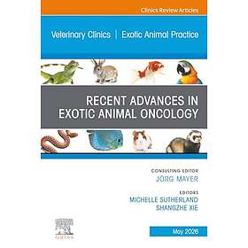 Recent Advances in Exotic Animal Oncology, An Issue of Veterinary Clinics of Nor