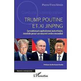 Trump, Poutine et Xi Jinping