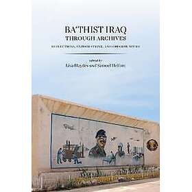 Ba'thist Iraq Through Archives