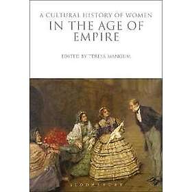 A Cultural History of Women in the Age of Empire