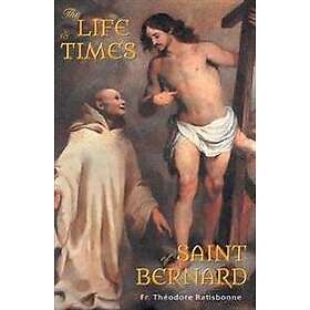 The Life and Times of Saint Bernard