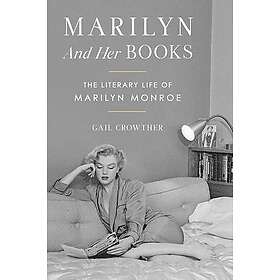 Marilyn and Her Books: The Literary Life of Marilyn Monroe
