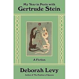 My Year in Paris with Gertrude Stein: A Fiction