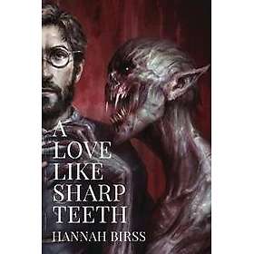 A Love Like Sharp Teeth