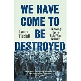 We Have Come to Be Destroyed