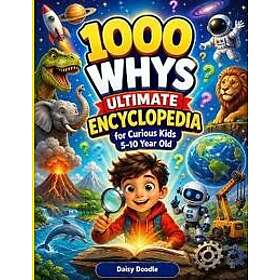 1000 Whys Ultimate Encyclopedia for Curious Kids 5-10 Year Old