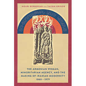 The Armenian Woman, Minoritarian Agency, and the Making of Iranian Modernity, 18