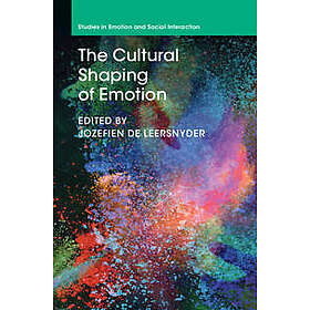 The Cultural Shaping of Emotion