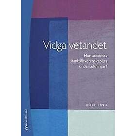 Vidga vetandet Hur utformas samhällsvetenskapliga undersökningar?