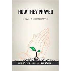 How They Prayed Vol 3 Missionaries and Revival
