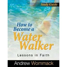 How to Become a Water Walker Study Guide