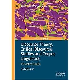 Discourse Theory, Critical Discourse Studies and Corpus Linguistics