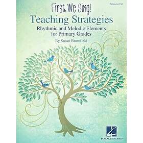 First We Sing! Teaching Strategies Kodaly-Inspired Music Education Rhythmic and Melodic Elements for
