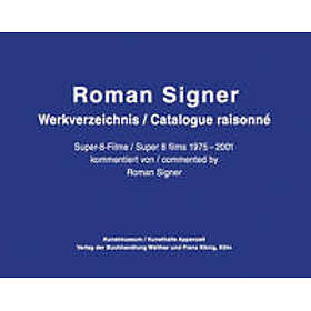 Roman Signer Super-8 Films 1975-2001 Annotated Catalogue Raisonne