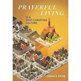 Prayerful Living in a Post-Christian Culture