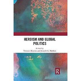 Heroism and Global Politics