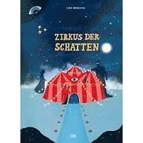 Zirkus der Schatten Ein magisches Bilderbuch über Gefühle, Angst und Mut für Kinder ab 4 Jahren
