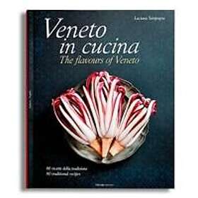 Veneto in Cucina: The Flavours of Veneto