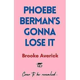 Phoebe Berman's Gonna Lose It