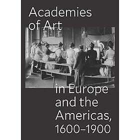Academies of Art in Europe and the Americas, 1600-1900