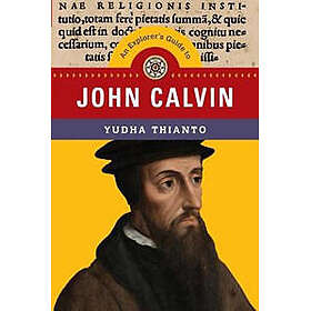 An Explorer`s Guide to John Calvin