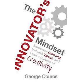 The Innovator's Mindset: Empower Learning, Unleash Talent, and Lead a Culture of Creativity