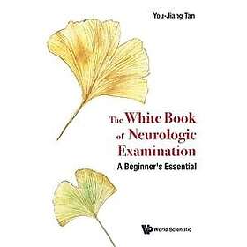 White Book Of Neurologic Examination, The: A Beginner's Essential