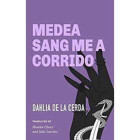 Medea Sang Me a Corrido