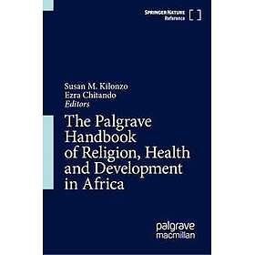 The Palgrave Handbook of Religion, Health and Development in Africa
