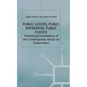 Public Goods, Public Enterprise, Public Choice Innbundet