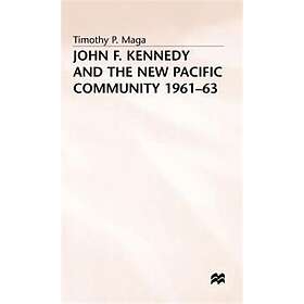 John F. Kennedy and the New Pacific Community, 1961–63 Innbundet