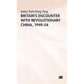 Britain’s Encounter with Revolutionary China, 1949–54 Innbundet