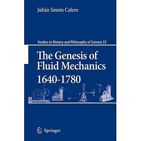The Genesis of Fluid Mechanics 1640-1780 Innbundet